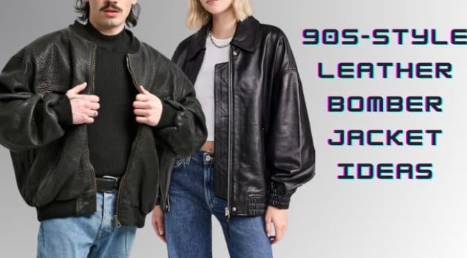 ideas-90s-leather-bomber-jacket